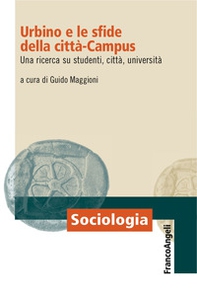 Urbino e le sfide della città-campus. Una ricerca su studenti, città, università - Librerie.coop