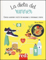 La dieta del runner. Consigli alimentari e ricette per migliorare le performance sportive - Librerie.coop