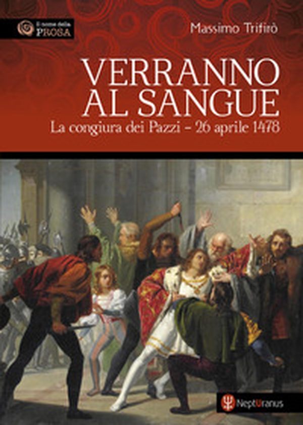 Verranno al sangue. La congiura dei Pazzi - 26 aprile 1478 - Librerie.coop Verranno al sangue. La congiura dei Pazzi - 26 aprile 1478 - Librerie.coop