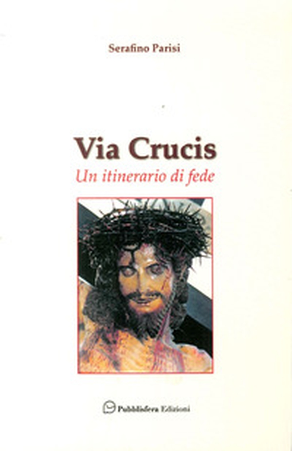 Via Crucis. Un itinerario di fede - Librerie.coop Via Crucis. Un itinerario di fede - Librerie.coop