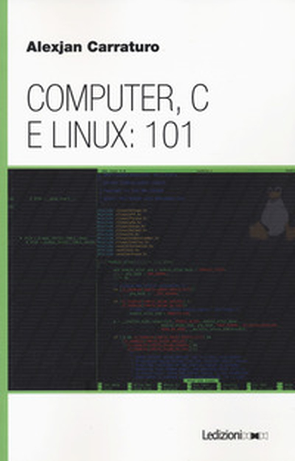 Computer, C e Linux: 101 - Librerie.coop Computer, C e Linux: 101 - Librerie.coop