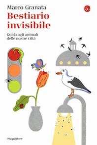 Bestiario invisibile. Guida agli animali delle nostre città - Librerie.coop