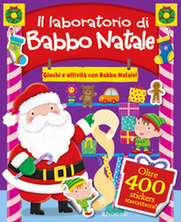 Il laboratorio di Babbo Natale. Giochi e attività con Babbo Natale. Con adesivi - Librerie.coop Il laboratorio di Babbo Natale. Giochi e attività con Babbo Natale. Con adesivi - Librerie.coop