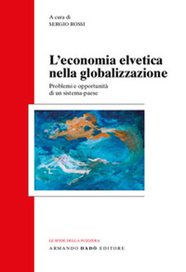 L'economia svizzera nella globalizzazione. Problemi e opportunità di un sistema-paese - Librerie.coop L'economia svizzera nella globalizzazione. Problemi e opportunità di un sistema-paese - Librerie.coop