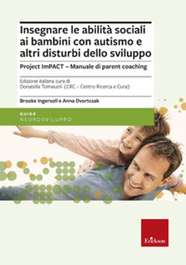 Insegnare le abilità sociali ai bambini con autismo e altri disturbi dello sviluppo. Project imPACT. Manuale di parent coaching - Librerie.coop Insegnare le abilità sociali ai bambini con autismo e altri disturbi dello sviluppo. Project imPACT. Manuale di parent coaching - Librerie.coop