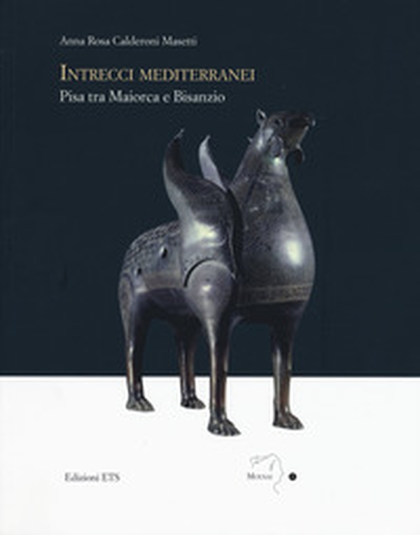 Intrecci mediterranei. Pisa tra Maiorca e Bisanzio - Librerie.coop Intrecci mediterranei. Pisa tra Maiorca e Bisanzio - Librerie.coop