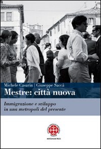 Mestre. Città nuova. Immigrazione e sviluppo in una metropoli del presente - Librerie.coop