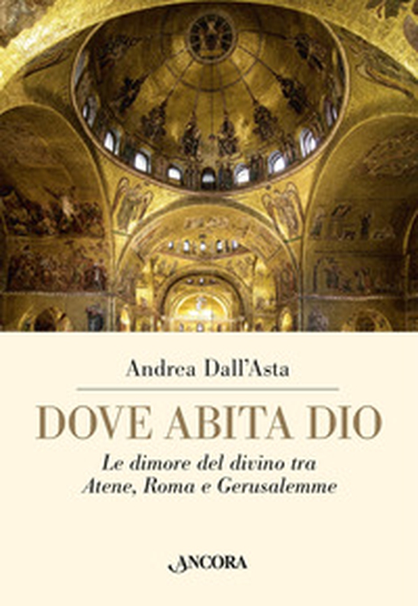 Dove abita Dio. Le dimore del divino tra Atene, Roma e Gerusalemme - Librerie.coop Dove abita Dio. Le dimore del divino tra Atene, Roma e Gerusalemme - Librerie.coop