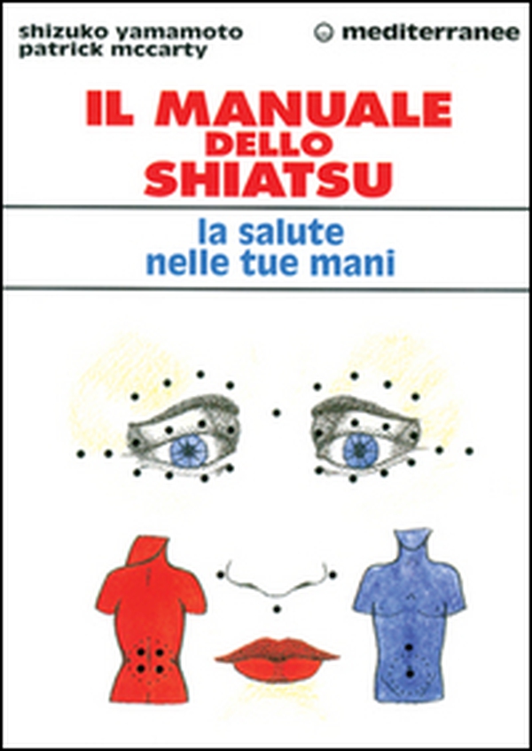 Il manuale dello shiatsu. La salute nelle tue mani - Librerie.coop Il manuale dello shiatsu. La salute nelle tue mani - Librerie.coop