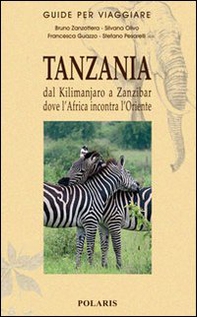 Tanzania. Dal Kilimanjaro a Zanzibar dove l'Africa incontra l'Oriente - Librerie.coop