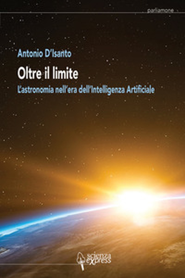 Oltre il limite. L'astronomia nell'era dell'intelligenza artificiale - Librerie.coop Oltre il limite. L'astronomia nell'era dell'intelligenza artificiale - Librerie.coop