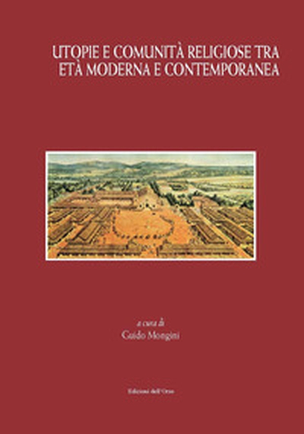 Utopie e comunità religiose tra età moderna e contemporanea - Librerie.coop Utopie e comunità religiose tra età moderna e contemporanea - Librerie.coop