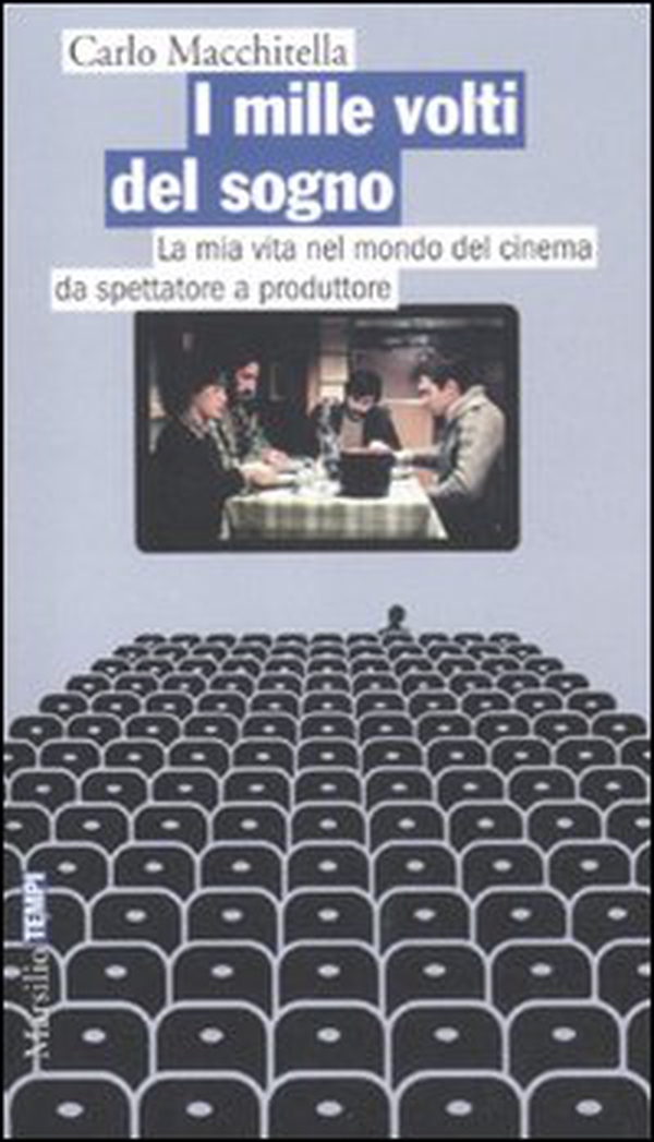 I mille volti del sogno. La mia vita nel mondo del cinema da spettatore a produttore - Librerie.coop I mille volti del sogno. La mia vita nel mondo del cinema da spettatore a produttore - Librerie.coop