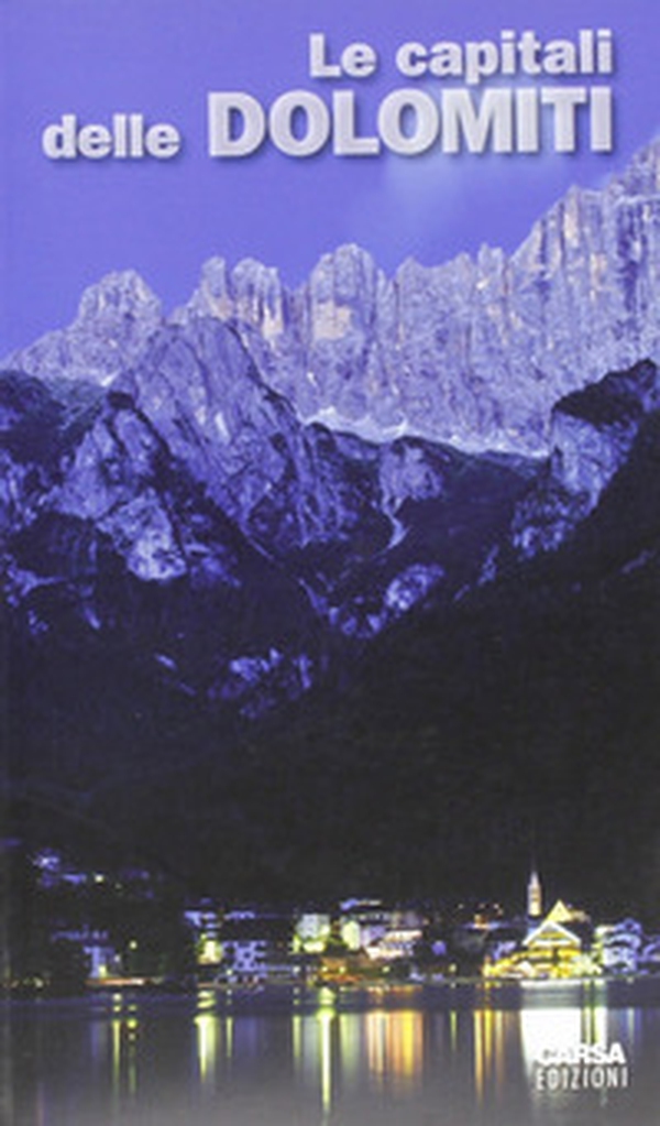 Le capitali delle Dolomiti - Librerie.coop Le capitali delle Dolomiti - Librerie.coop
