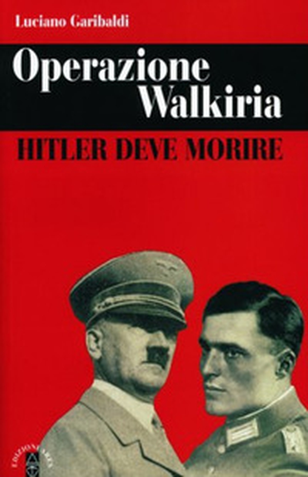 Operazione Walkiria. Hitler deve morire - Librerie.coop Operazione Walkiria. Hitler deve morire - Librerie.coop