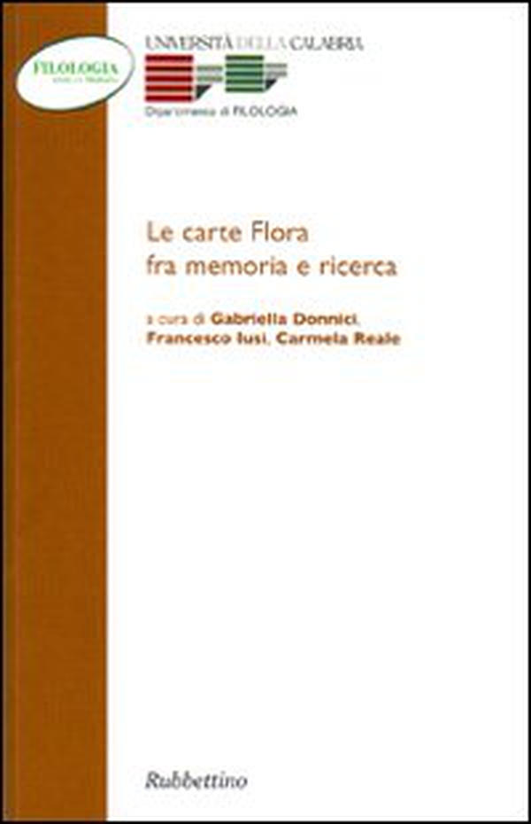 Le carte Flora fra memorie e ricerca. Atti del Convegno (Arcavacata, 26-27 novembre 2002) - Librerie.coop Le carte Flora fra memorie e ricerca. Atti del Convegno (Arcavacata, 26-27 novembre 2002) - Librerie.coop