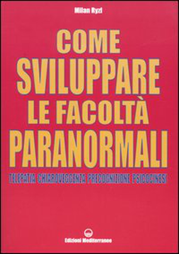 Come sviluppare le facoltà paranormali. Telepatia, chiaroveggenza, precognizione, psicocinesi - Librerie.coop Come sviluppare le facoltà paranormali. Telepatia, chiaroveggenza, precognizione, psicocinesi - Librerie.coop