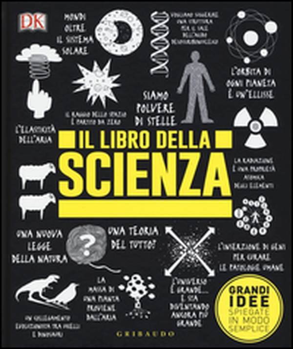 Il libro della scienza. Grandi idee spiegate in modo semplice - Librerie.coop Il libro della scienza. Grandi idee spiegate in modo semplice - Librerie.coop