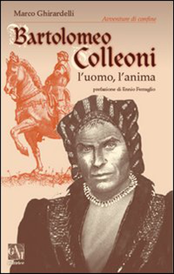 Bartolomeo Colleoni. L'uomo l'anima - Librerie.coop Bartolomeo Colleoni. L'uomo l'anima - Librerie.coop