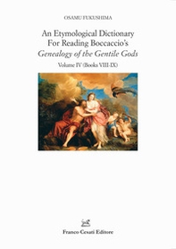 An etymological dictionary for reading Boccaccio's «Genealogy of the gentile gods» - Vol. 4 - Librerie.coop