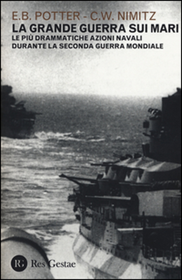 La grande guerra sui mari. Le più drammatiche azioni navali durante la seconda guerra mondiale - Librerie.coop La grande guerra sui mari. Le più drammatiche azioni navali durante la seconda guerra mondiale - Librerie.coop
