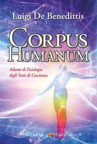 Corpus humanum. Atlante di fisiologia degli stati di coscienza - Librerie.coop