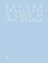 Ettore Spalletti. Il cielo in una stanza. Ediz. italiana e inglese - Librerie.coop