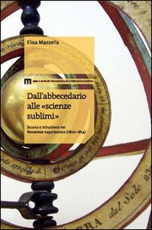 Dall'abbecedario alle «scienze sublimi». Scuola e istruzione nel novarese napoleonico (1800-1814) - Librerie.coop Dall'abbecedario alle «scienze sublimi». Scuola e istruzione nel novarese napoleonico (1800-1814) - Librerie.coop