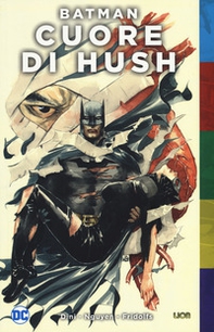 Cuore di Hush. Batman - Librerie.coop