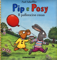 Il palloncino rosso. Pip e Posy - Librerie.coop