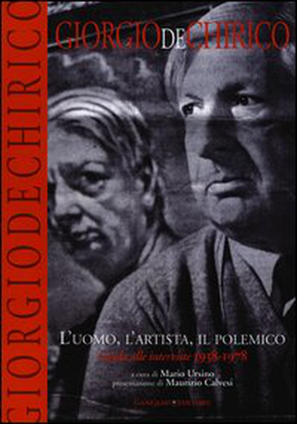 Giorgio De Chirico. L'uomo, l'artista, il polemico. Guide alle interviste 1938-1978 - Librerie.coop Giorgio De Chirico. L'uomo, l'artista, il polemico. Guide alle interviste 1938-1978 - Librerie.coop