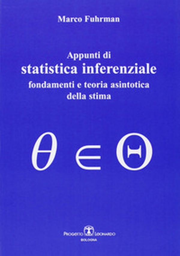 Appunti di statistica inferenziale. Fondamenti e teoria asintotica della stima - Librerie.coop Appunti di statistica inferenziale. Fondamenti e teoria asintotica della stima - Librerie.coop