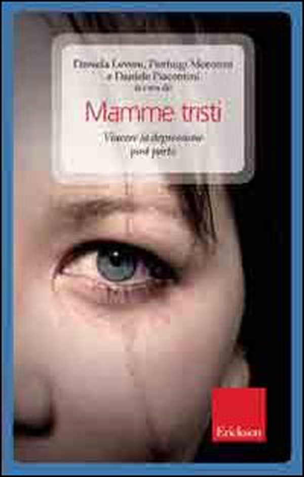 Mamme tristi. Vincere la depressione post-parto - Librerie.coop Mamme tristi. Vincere la depressione post-parto - Librerie.coop