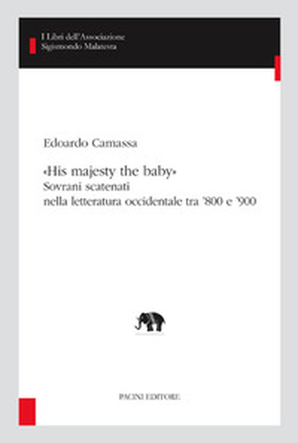 «His majesty the baby». Sovrani scatenati nella letteratura occidentale tra '800 e '900 - Librerie.coop «His majesty the baby». Sovrani scatenati nella letteratura occidentale tra '800 e '900 - Librerie.coop