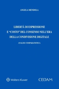 Libertà di espressione e costo del consenso nell'era della condivisione digitale. Analisi comparatistica - Librerie.coop