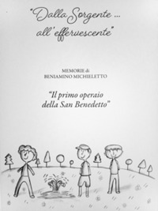 «Dalla sorgente... all'effervescente». Memorie di Beniamino Michieletto «Il primo operaio della San Benedetto» - Librerie.coop «Dalla sorgente... all'effervescente». Memorie di Beniamino Michieletto «Il primo operaio della San Benedetto» - Librerie.coop