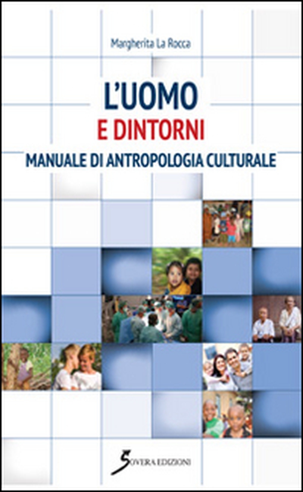 L'uomo e dintorni. Manuale di antropologia culturale - Librerie.coop L'uomo e dintorni. Manuale di antropologia culturale - Librerie.coop