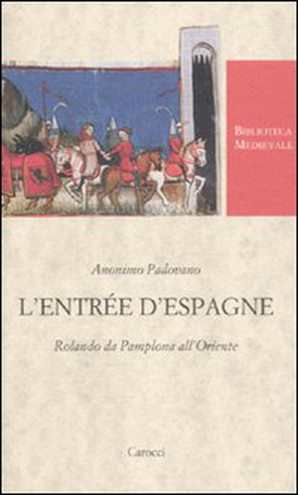 L'Entrée d'Espagne. Rolando da Pamplona all'Oriente - Librerie.coop L'Entrée d'Espagne. Rolando da Pamplona all'Oriente - Librerie.coop