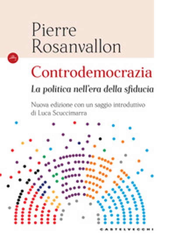 Controdemocrazia. La politica nell'era della sfiducia - Librerie.coop Controdemocrazia. La politica nell'era della sfiducia - Librerie.coop