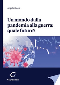 Un mondo dalla pandemia alla guerra: quale futuro? - Librerie.coop