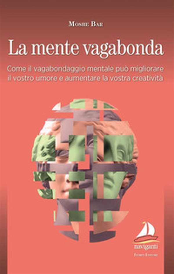 La mente vagabonda. Come il vagabondaggio mentale può migliorare il vostro umore e aumentare la vostra creatività - Librerie.coop La mente vagabonda. Come il vagabondaggio mentale può migliorare il vostro umore e aumentare la vostra creatività - Librerie.coop