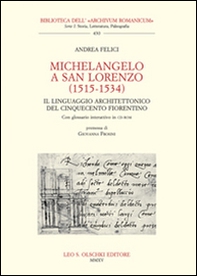 Michelangelo a San Lorenzo (1515-1534). Il linguaggio architettonico del Cinquecento fiorentino. Glossario - Librerie.coop