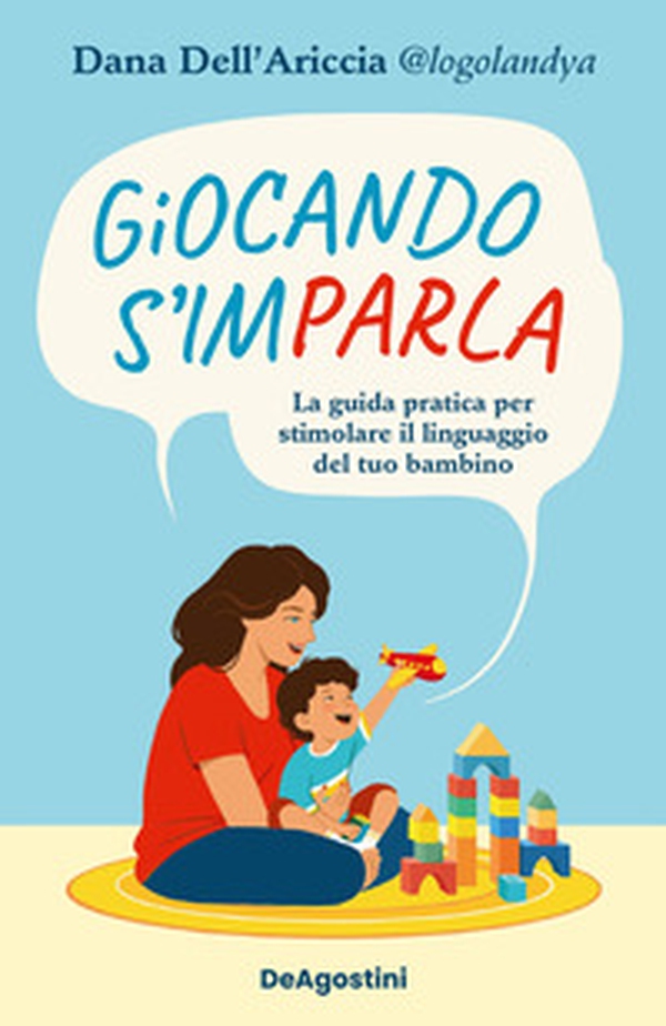 Giocando s'imparla. La guida pratica per stimolare il linguaggio del tuo bambino - Librerie.coop Giocando s'imparla. La guida pratica per stimolare il linguaggio del tuo bambino - Librerie.coop