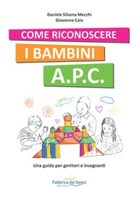 Come riconoscere i bambini A.P.C. Una guida per genitori e insegnanti - Librerie.coop