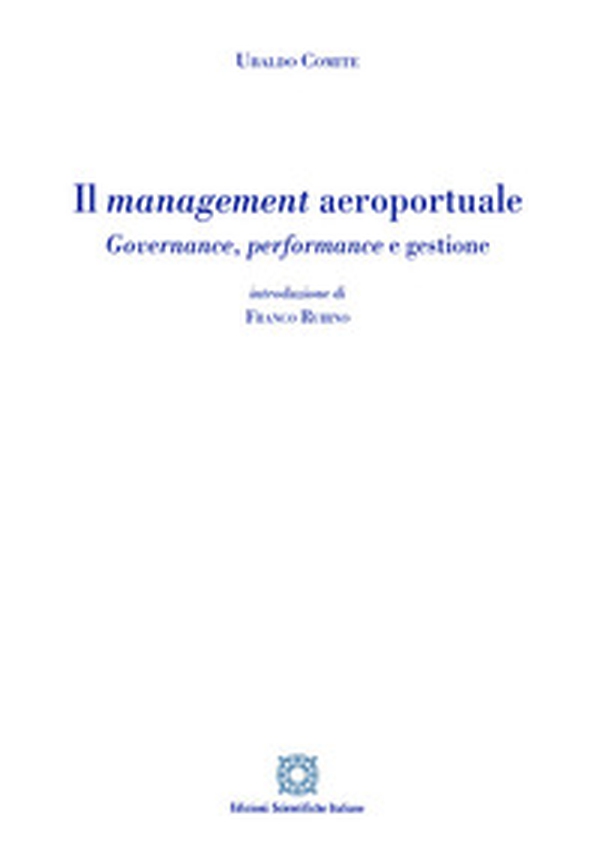 Il management aeroportuale. Governance, performance e gestione - Librerie.coop Il management aeroportuale. Governance, performance e gestione - Librerie.coop