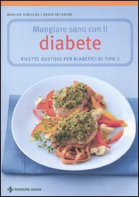 Mangiare sano con il diabete. Ricette gustose per diabetici di tipo 2 - Librerie.coop