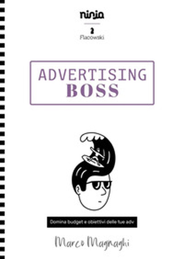 Advertising boss. Domina budget e obiettivi dei tuoi adv - Librerie.coop Advertising boss. Domina budget e obiettivi dei tuoi adv - Librerie.coop