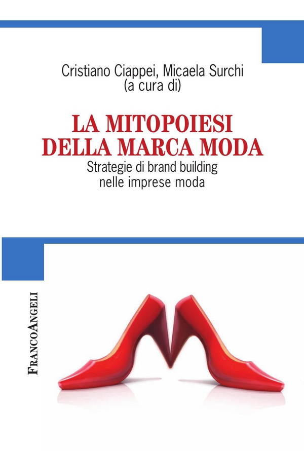 La Mitopoiesi della Marca Moda. Strategie di brand building nelle imprese moda - Librerie.coop La Mitopoiesi della Marca Moda. Strategie di brand building nelle imprese moda - Librerie.coop