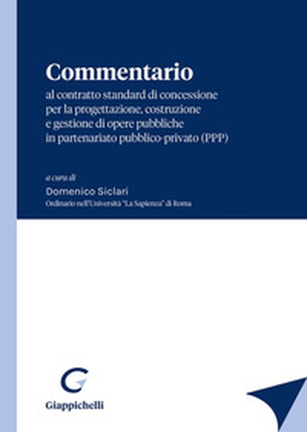 Commentario al contratto standard di concessione per la progettazione, costruzione e gestione di opere pubbliche in partenariato pubblico-privato (PPP) - Librerie.coop Commentario al contratto standard di concessione per la progettazione, costruzione e gestione di opere pubbliche in partenariato pubblico-privato (PPP) - Librerie.coop