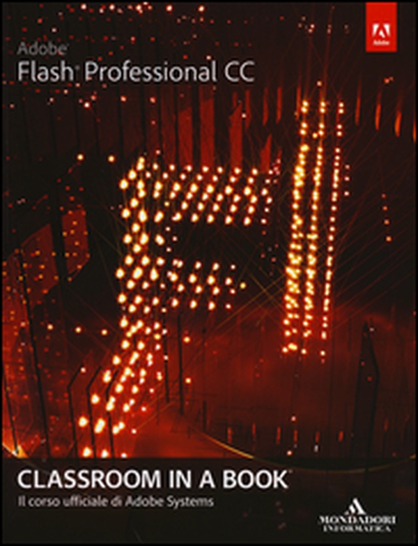 Adobe Flash professional CC. Classroom in a book - Librerie.coop Adobe Flash professional CC. Classroom in a book - Librerie.coop
